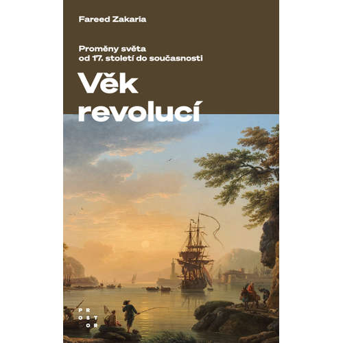 E-kniha Věk revolucí. Proměny světa od 17. století do současnosti - Fareed Zakaria - 