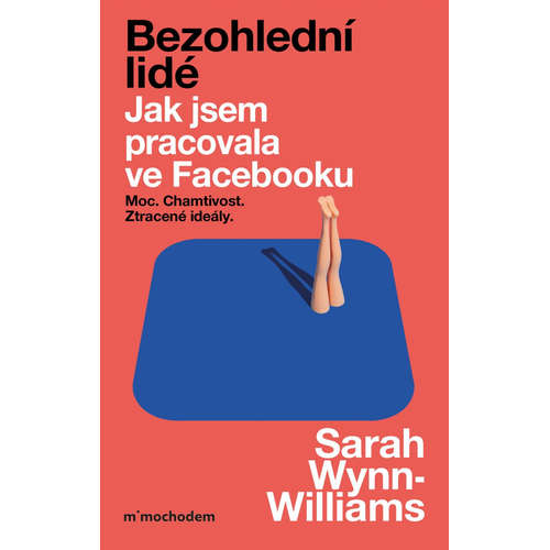E-kniha Bezohlední lidé. Jak jsem pracovala ve Facebooku – moc, chamtivost a ztracené ideály - Sarah Wynn-Williams - 