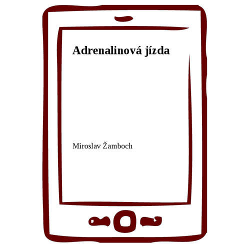 E-kniha Adrenalinová jízda - Miroslav Žamboch - 