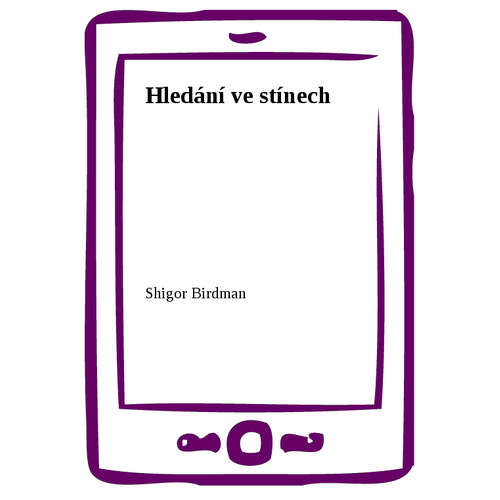 E-kniha Hledání ve stínech - Shigor Birdman - 