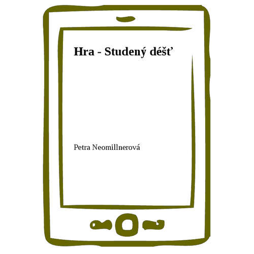 E-kniha Hra - Studený déšť - Petra Neomillnerová - 