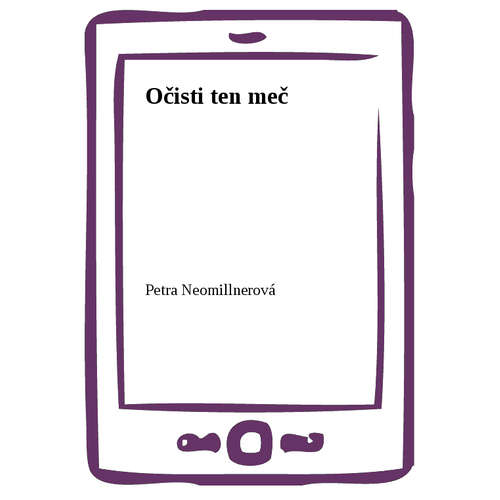 E-kniha Očisti ten meč - Petra Neomillnerová - 
