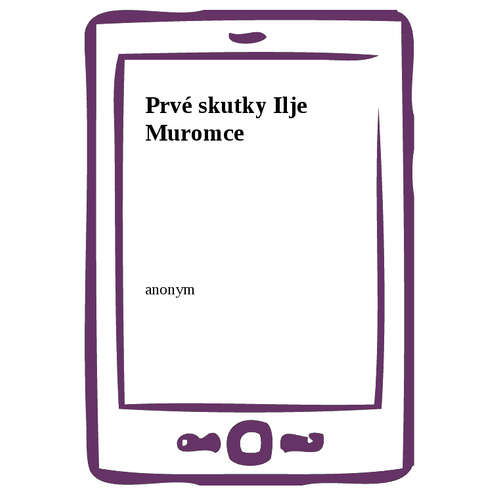 E-kniha Prvé skutky Ilje Muromce - anonym - 