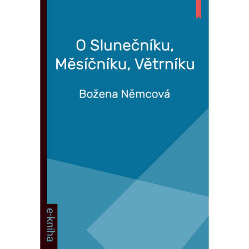E-kniha O Slunečníku, Měsíčníku, Větrníku - Božena Němcová - 