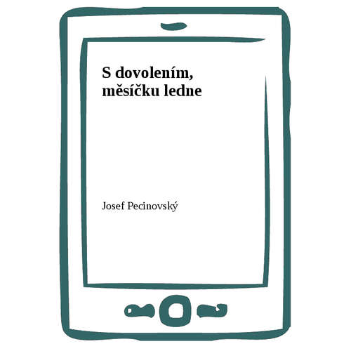 E-kniha S dovolením, měsíčku ledne - Josef Pecinovský - 