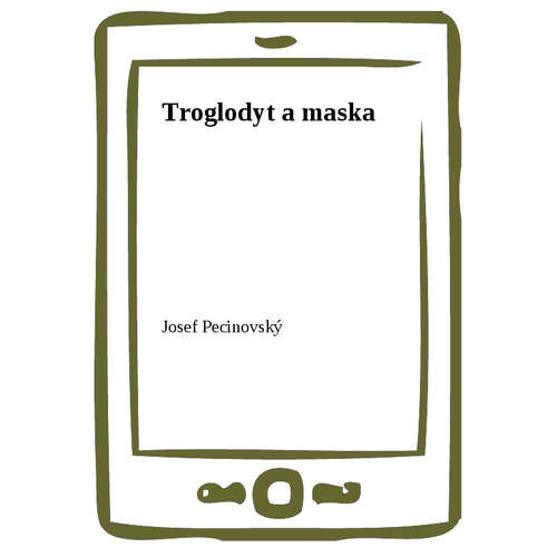 E-kniha Troglodyt a maska - Josef Pecinovský - 
