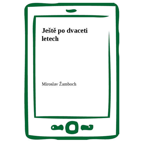 E-kniha Ještě po dvaceti letech - Miroslav Žamboch - 