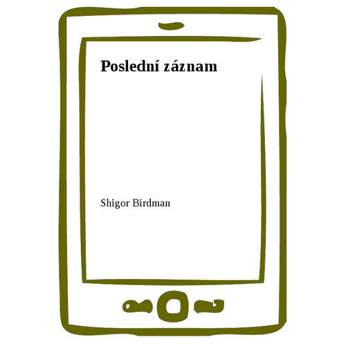 E-kniha Poslední záznam - Shigor Birdman - 