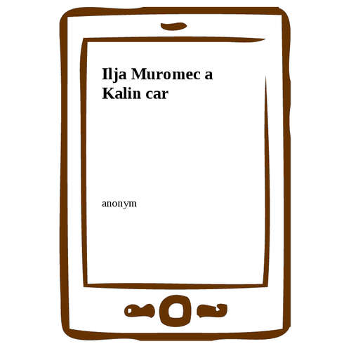 E-kniha Ilja Muromec a Kalin car - anonym - 