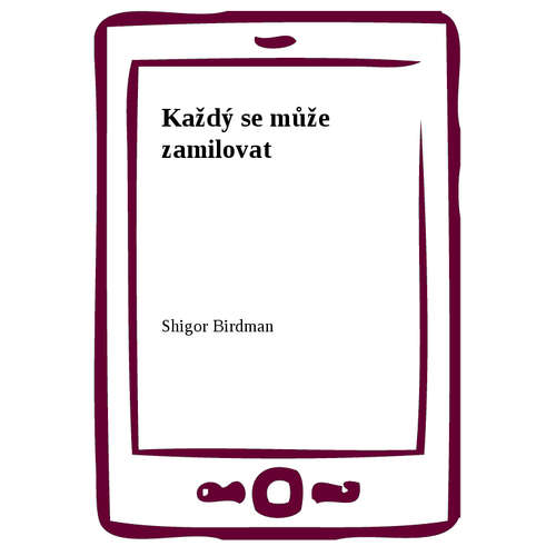 E-kniha Každý se může zamilovat - Shigor Birdman - 
