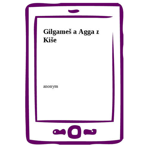 E-kniha Gilgameš a Agga z Kiše - anonym - 