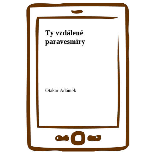 E-kniha Ty vzdálené paravesmíry - Otakar Adámek -