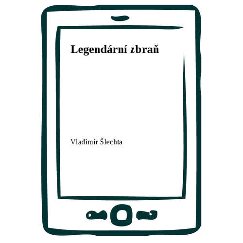 E-kniha Legendární zbraň - Vladimír Šlechta -