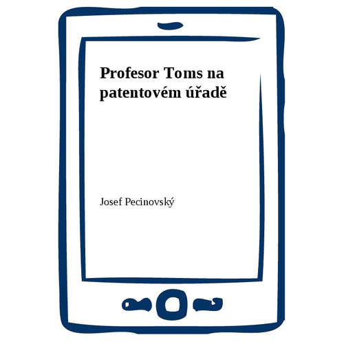 E-kniha Profesor Toms na patentovém úřadě - Josef Pecinovský - 