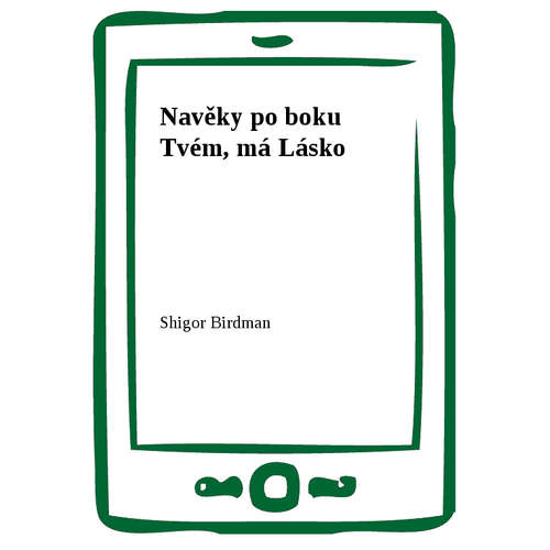E-kniha Navěky po boku Tvém, má Lásko - Shigor Birdman - 