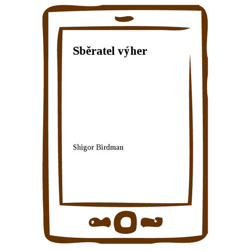 E-kniha Sběratel výher - Shigor Birdman - 
