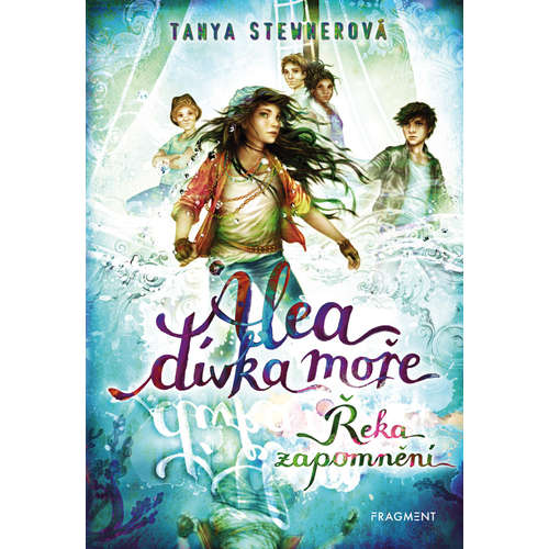 E-kniha Alea - dívka moře: Řeka zapomnění - Tanya Stewnerová - 