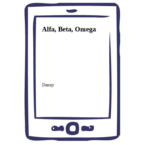 E-kniha Alfa, Beta, Omega - Danny - 