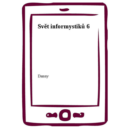 E-kniha Svět informystiků 6 - Danny - 