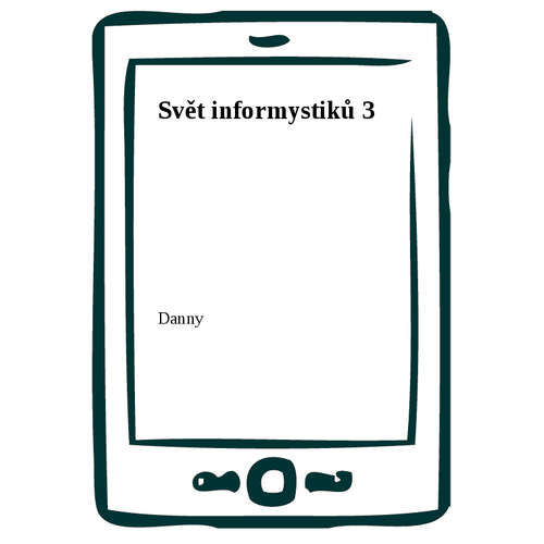 E-kniha Svět informystiků 3 - Danny - 