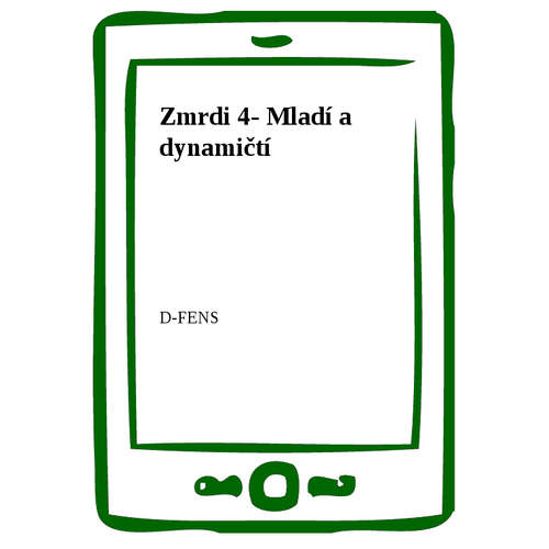E-kniha Zmrdi 4- Mladí a dynamičtí - D- FENS - 