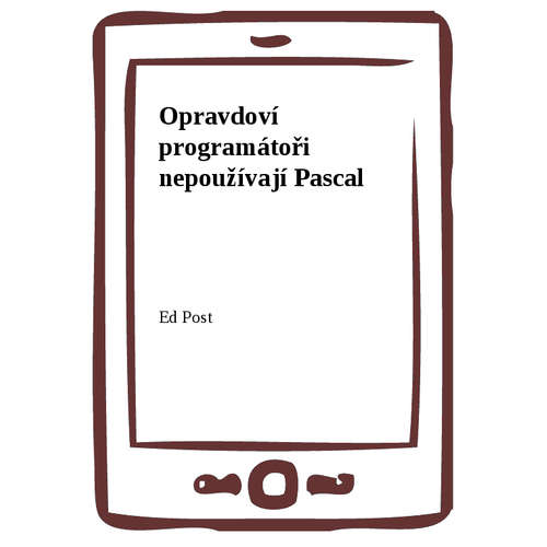 E-kniha Opravdoví programátoři nepoužívají Pascal - Ed Post - 