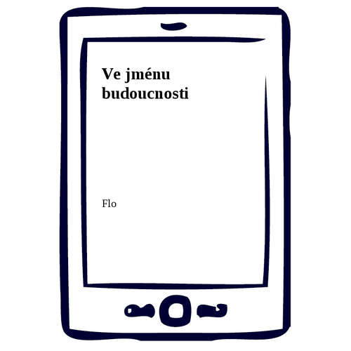 E-kniha Ve jménu budoucnosti - Flo - 