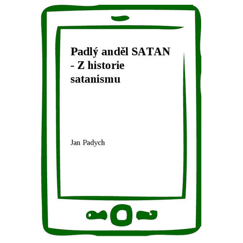 E-kniha Padlý anděl SATAN - Z historie satanismu - Jan Padych -