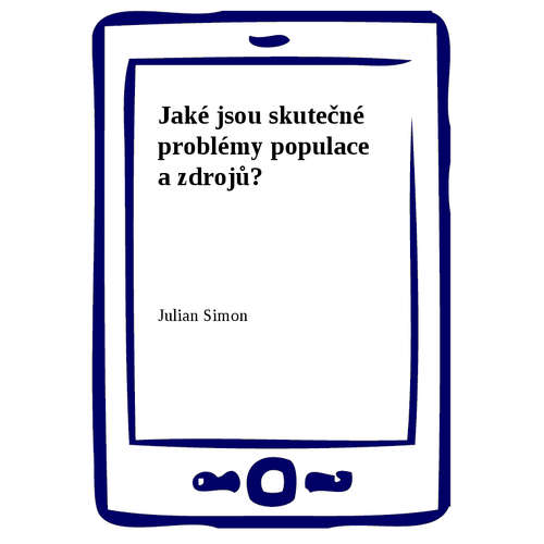 E-kniha Jaké jsou skutečné problémy populace a zdrojů? - Julian Simon - 