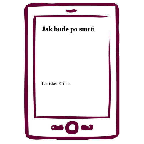 E-kniha Jak bude po smrti - Ladislav Klíma - 