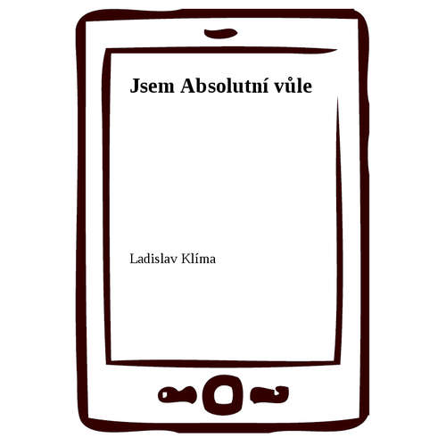 E-kniha Jsem Absolutní vůle - Ladislav Klíma - 