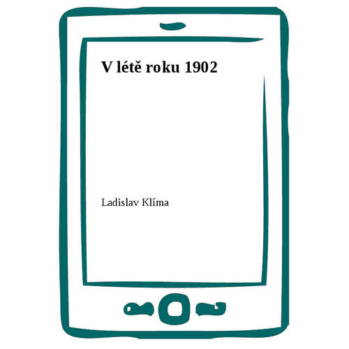 E-kniha V létě roku 1902 - Ladislav Klíma - 
