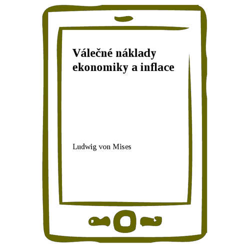 E-kniha Válečné náklady ekonomiky a inflace - Ludwig von Mises - 