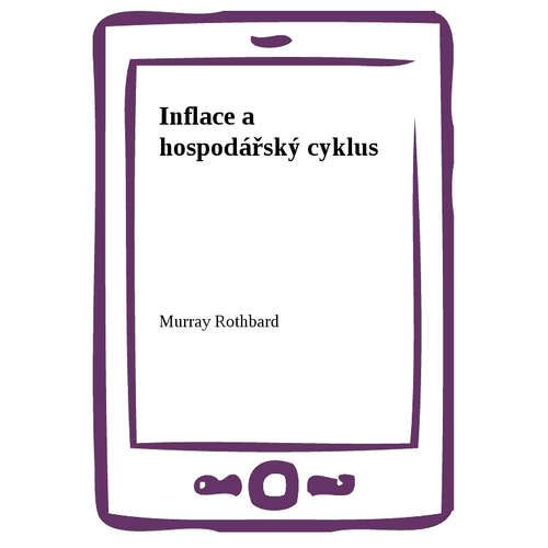 E-kniha Inflace a hospodářský cyklus - Murray Rothbard - 