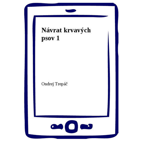 E-kniha Návrat krvavých psov 1 - Ondrej Trepáč - 