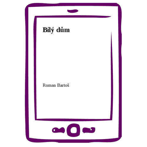 E-kniha Bílý dům - Roman Bartoš - 