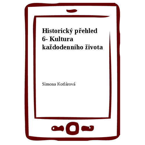 E-kniha Historický přehled 6- Kultura každodenního života - Simona Kotlárová - 