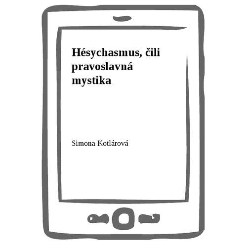 E-kniha Hésychasmus, čili pravoslavná mystika - Simona Kotlárová - 
