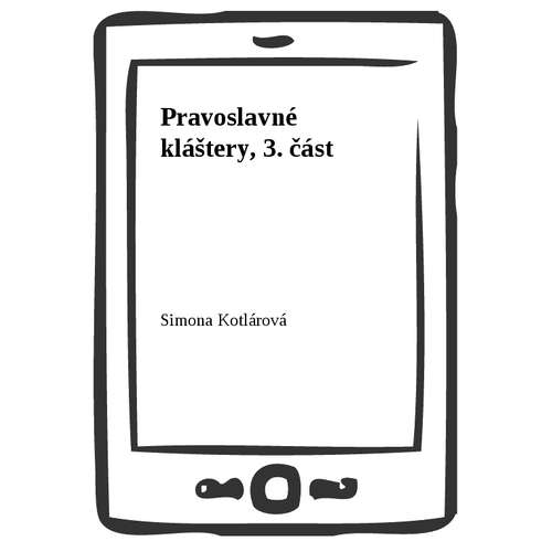 E-kniha Pravoslavné kláštery, 3. část - Simona Kotlárová - 