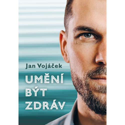E-kniha Jan Vojáček: Umění být zdráv - Jan Vojáček - 