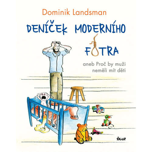 E-kniha Deníček moderního fotra aneb Proč by muži neměli mít děti - Dominik Landsman - 