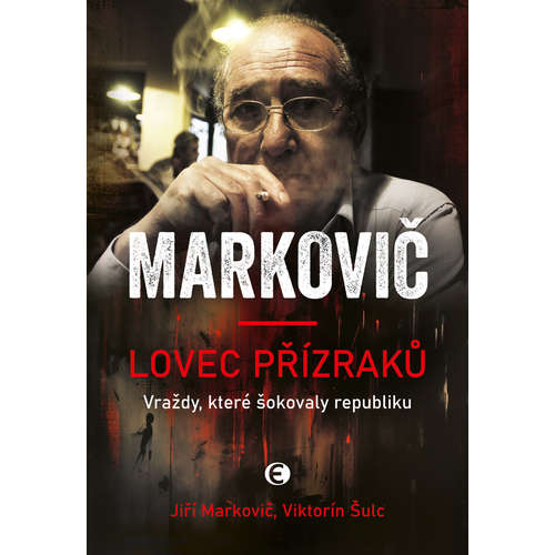 E-kniha Markovič: Lovec přízraků - Vraždy, které šokovaly republiku - Viktorín Šulc - 