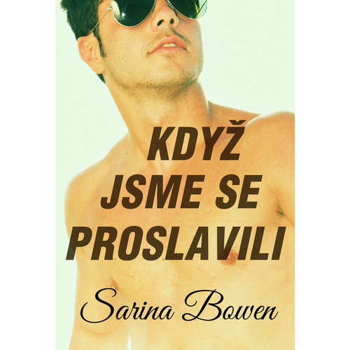 E-kniha Když jsme se proslavili - Sarina Bowen -