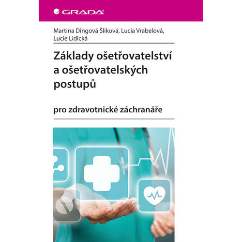 E-kniha Základy ošetřovatelství a ošetřovatelských postupů - Lucia Vrábelová -