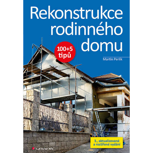 E-kniha Rekonstrukce rodinného domu - 100+5 tipů, 3., aktualizované a rozšířené vydání - Martin Perlík -