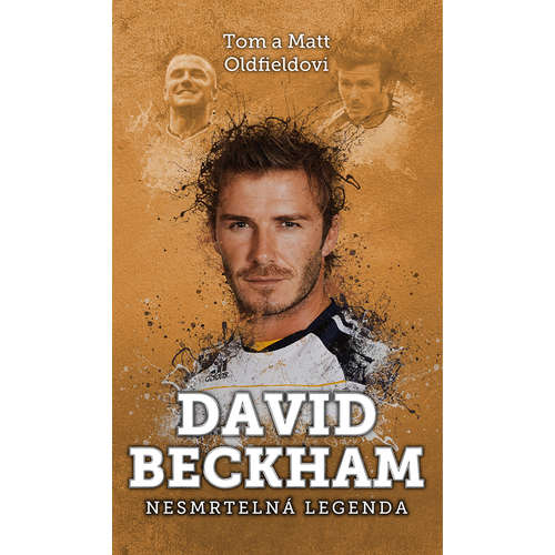 E-kniha David Beckham: nesmrtelná legenda - Tom & Matt Oldfield -