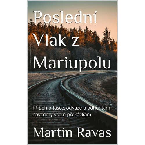 E-kniha Poslední Vlak z Mariupolu - Martin Ravas -