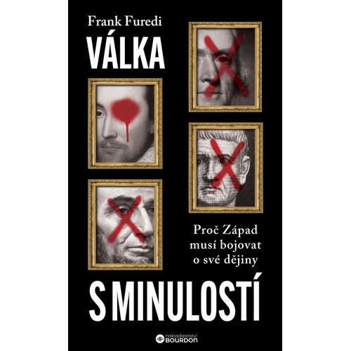 E-kniha Válka s minulostí: Proč Západ musí bojovat o své dějiny - Frank Furedi - 