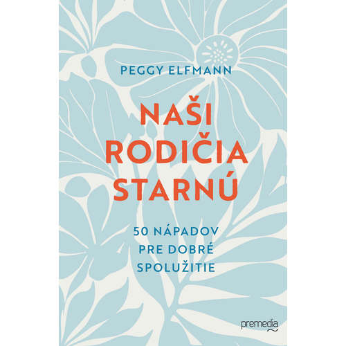 E-kniha Naši rodičia starnú - Peggy Elfmann - 