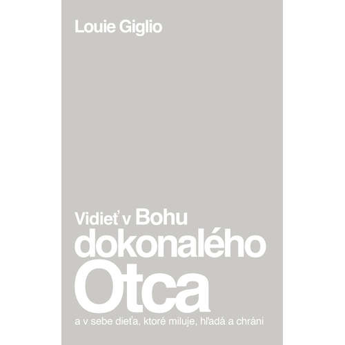 E-kniha Vidieť v Bohu dokonalého Otca - Louie Giglio - 